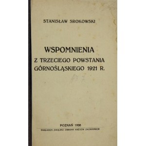 SROKOWSKI Stanisław - Wspomnienia z trzeciej powstania górnośląskiego 1921 r. Poznań 1926....