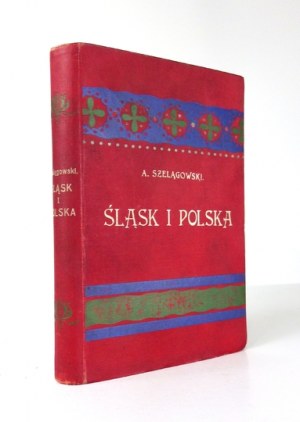 SZELĄGOWSKI Adam - Silesia and Poland towards the Czech uprising. Lwow 1904 - Księg. Poland by B. Poloniecki. 8, pp. VIII,.
