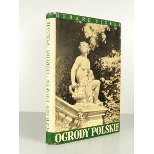 CIOŁEK Gerard - Ogrody polskie. I. Przemiany treści i formy. Warszawa 1954. Budownictwo i architektura. 4, s. 312, [4], ...