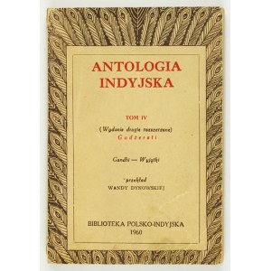 [INDIE]. ANTOLOGIA indyjska. Przekład Wandy Dynowskiej. T. 4: Gudżerati. Wyd. II znaczenie rozszerzone. Gandhi wyjątki z...