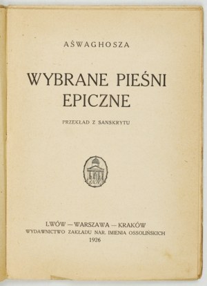 [INDIA] ASHWAGHOSHA - Vybrané epické piesne. Preložené zo sanskrtu. Ľvov-Varšava-Krakov. 1926....