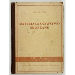 LASEK Wiktor - Materialoznawstwo skórzane. Warsaw 1954. publishing house of the light and food industry. 8, s. 231, [2]. ...