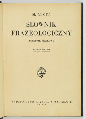 M. ARCTA phraseological dictionary. A linguistic guide. 4th ed. revised and supplemented. Warsaw 1934....