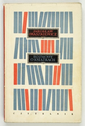 IWASZKIEWICZ Jarosław - Rozmowy o książkach. Warsaw 1961; Czytelnik. 16d, pp. 310, [2]. Brochure,.