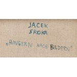 Jacek Sroka (nar. 1957, Krakov), Hunger nach Bildern (Hlad po obrazoch), 2022