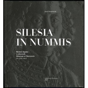 Dembiniok Józef - Silesia in Nummis. Medale śląskie w zbiorach Muzeum w Chorzowie (do 1918 roku), Chorzów 2015, ISBN 978...
