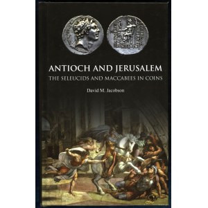 Jacobson David M. - Antiochie a Jeruzalém. The Seleucids and Maccabees in Coins, London 2015, ISBN 9781907427541
