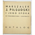 Marshal Jozef Pilsudski and his era in writing and illustration. Catalog.