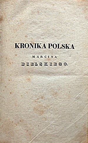 BIELSKI MARCIN. Chronicle of Marcin Bielski. W-wa 1830. in the Printing House of A. Gałęzowski and Company. Format 10/16 cm. p...