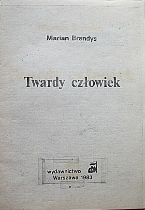 BRANDYS MARIAN. Twardy człowiek. W-wa 1983. Casa editrice CDN. Stampato senza la conoscenza o l'autorizzazione dell'autore....