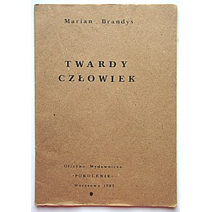 BRANDYS MARIAN. Twardy człowiek. W-wa 1983. Oficyna Wydawnicza “POKOLENIE”...