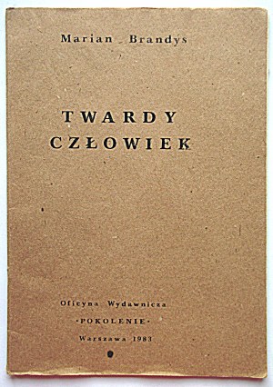 BRANDYS MARIAN. Twardy człowiek. W-wa 1983. Oficyna Wydawnicza “POKOLENIE”...