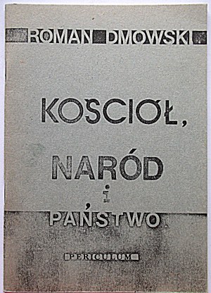 DMOWSKI ROMAN. Kościół, Naród i Państwo. [Wyd.] Periculum 1986. Format 14/20 cm. s. 37. Brosz., wyd