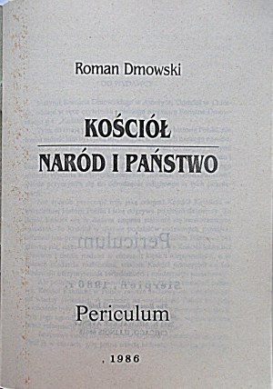 DMOWSKI ROMAN. Kościół, Naród i Państwo. [Wyd.] Periculum 1986. Format 14/20 cm. s. 37. Brosz., wyd