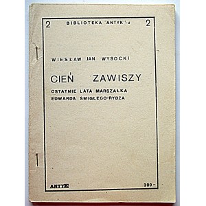 WYSOCKI WIESŁAW JAN. Cień Zawiszy. Ostatnie lata Marszałka Edwarda Śmigłego - Rydza. [Wyd.]. ANTYK 1986 ...
