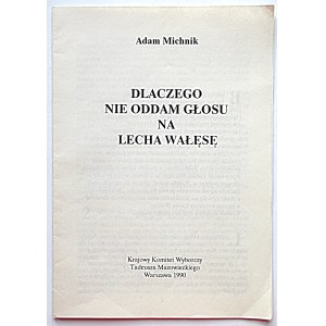 MICHNIK ADAM. Pourquoi je ne voterai pas pour Lech Wałęsa. W-wa 1990...