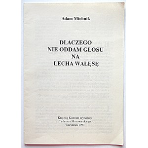 MICHNIK ADAM. Why I won't vote for Lech Walesa. W-wa 1990...