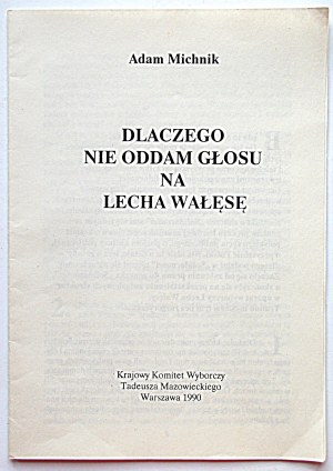 MICHNIK ADAM. Warum ich nicht für Lech Wałęsa stimmen werde. W-wa 1990...