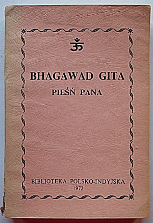 BHAGAWAD GITA. LE CHANT DU SEIGNEUR. Delhi 1972. Bibliothèque polono-indienne. Imprimé par Photo - lithographie de K. L....