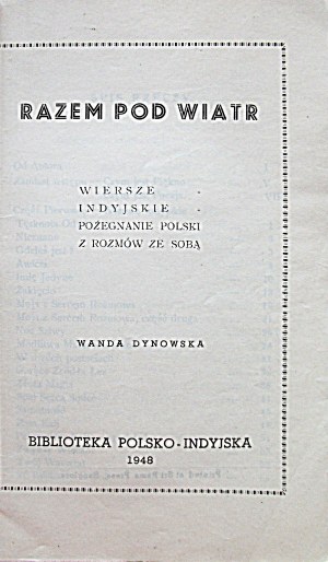 DYNOWSKA WANDA. Together against the wind. Indian poems. Farewell to Poland. From conversations with each other. Banglore 1948...