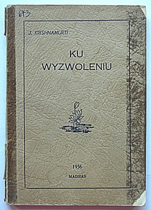 KRISHNAMURTI J. Verso la liberazione. Una selezione di discorsi e discussioni dal 1928 al 1948 Volume I 1928 - 1930 Madras 1956....