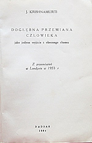 KRISHNAMURTI J. In-depth human transformation as the only way out of the current chaos....