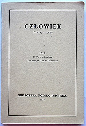 LEADBEATER C. W. Člověk včera - zítra. Wedle [...] interpolovala Wanda Dynowska. Madras 1970...