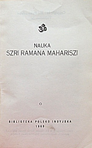 NAUKA SZRI RAMANA MAHARISZI. Opracowała Wanda Dynowska. Bombay 1969. Biblioteka Polsko - Indyjska...