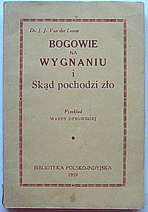 VAN der LEEUW J. J. Bohové ve vyhnanství a odkud pochází zlo. Přeložila Wanda Dynowska. Madras 1959...