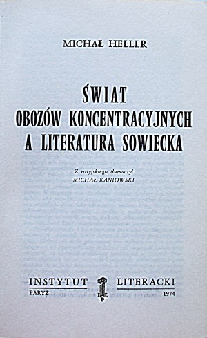 MICHAEL HELLER. Svět koncentračních táborů a sovětské literatury. Paříž 1974. literární institut...