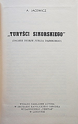 JACEWICZ A. Sikorskiho turisté. (Další historie Jurije Dabského). Londýn 1965. vydal autor. Tisk...