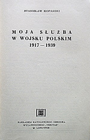 KOPAŃSKI STANISŁAW. my service in the Polish Army 1917 - 1939. london 1965. circulation....