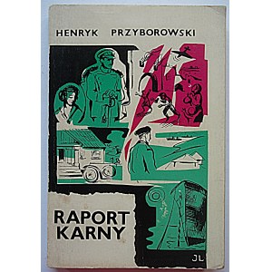 HENRY PRZYBOROWSKI. Criminal report. A collection of short stories. London 1967. publ. Polish Cultural Foundation...