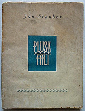 STANBOR JAN. The splash of a wave. [Poems]. Hanover 1947. published by the author. Format 11/14 cm. p. 80. wraps, broch. ed.