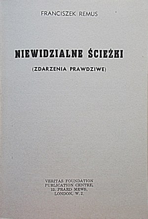 REMUS FRANCIS. Nevyřčené cesty. (Skutečné události). Londýn 1965. vyd.