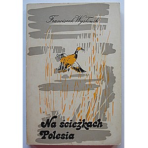 WYSŁOUCH FRANCIS. Sui sentieri della Polesia. Londra 1976. Nakł. Fondazione culturale polacca...