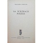 WYSŁOUCH FRANCIS. On the paths of Polesia. London 1976. Nakł. Polish Cultural Foundation...