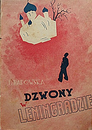 BADOWSKA I. Dzwony w Leningradzie. Powieść. Tom I - II. W-wa 1935. Bibljoteka Echa Polskiego...