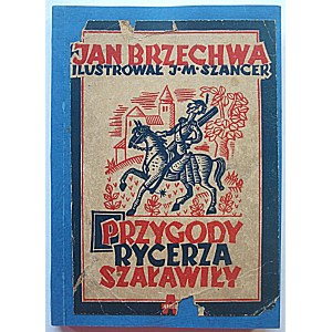 BRZECHWA JAN. Przygody rycerza Szaławiły. Ilustrował J. M. Szancer. Katowice 1948. Wydawnictwo AWIR. Druk...