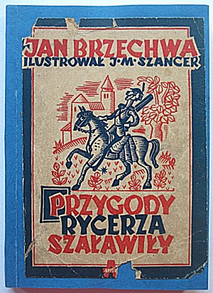 BRZECHWA JAN. Przygody rycerza Szaławiły. Ilustrował J. M. Szancer. Katowice 1948. Wydawnictwo AWIR. Druk...