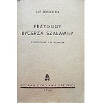 BRZECHWA JAN. Przygody rycerza Szaławiły. Ilustrował J. M. Szancer. Katowice 1948. Wydawnictwo AWIR. Druk...