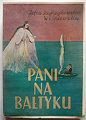 RAJCZYKOWSKA - WIŚNIEWSKA ZOFIA. Pani na Bałtyku. Powieść dla młodzieży. Sopot 1950...