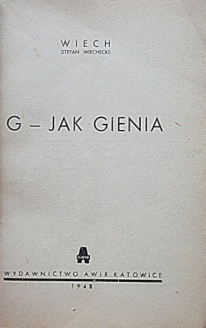 WIECH ( STEFAN WIECHECKI). G - jak Gienia. Katowice 1948. Wydawnictwo AWIR. Druk. Nr 5 „Wiedza”, Chorzów...