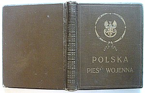 POLISH WAR SONG. An anthology of Polish poetry from the year of the Great War. Through the efforts of the Lviv Delegation of the Chief...