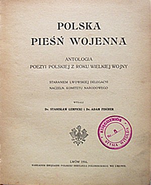 POLSKA PIEŚŃ WOJENNA. Antológia poľskej poézie z roku Veľkej vojny. Vďaka úsiliu Ľvovskej delegácie poľského parlamentu sa podarilo...