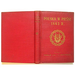 POLSKA W PIEŚNI 1863 r. Anthologie. Recueilli et arrangé par : Stanisław Lam et Adam Brzeg - Piskozub. Lvov 1913...
