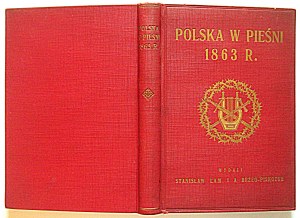 POLSKA W PIEŚNI 1863 r. Antologia. Raccolta e arrangiata da : Stanisław Lam e Adam Brzeg - Piskozub. Lvov 1913...