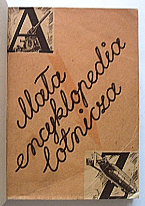 ABŻOŁTOWSKI SERGIUSZ et SZTYBEL T. Mała Encyklopedia Lotnicza. Ilustrowany Słownik Lotniczy. W-wa 1938. druk...