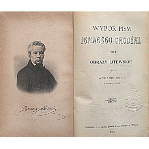IGNACY CHODŹKO. A selection of Ignacy Chodźko's Writings. Pictures of Lithuania. New edition. With a portrait of the author. Vilnius 1903...