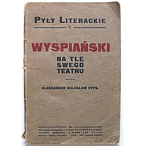 CYPS ALEKSANDER BOLESŁAW: Wyspiański na pozadí svojho divadla. Napísal [...]. Lodž 1921. Nakł...
